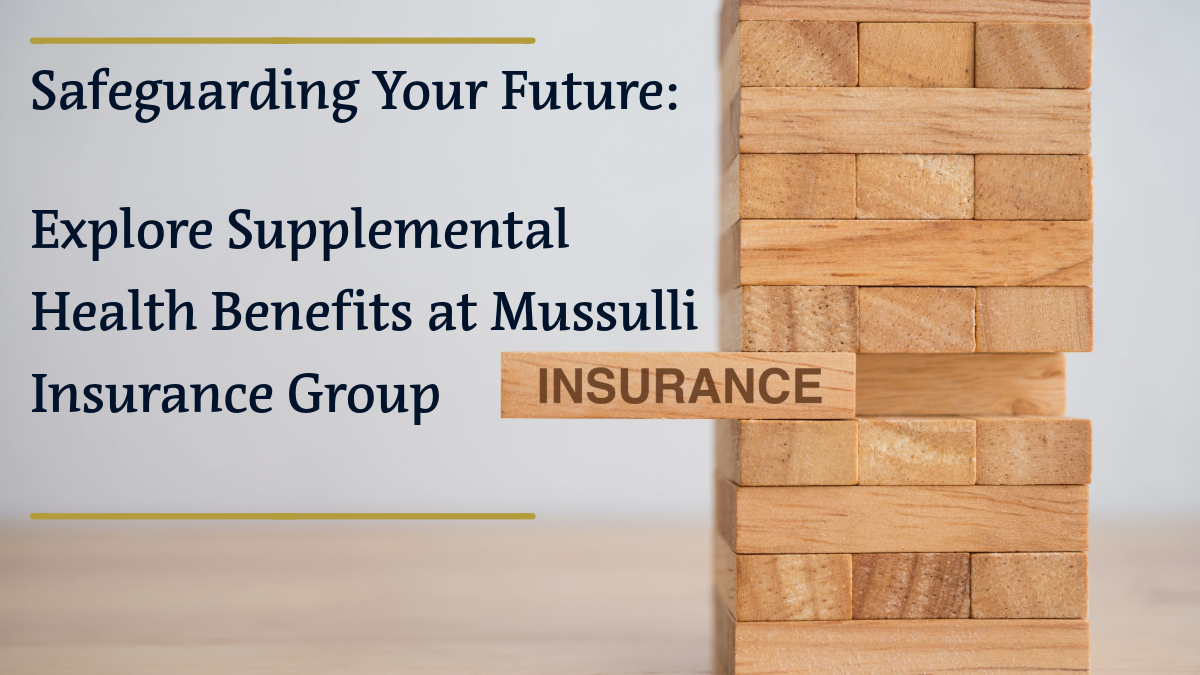 Explore Supplemental Health Benefits at Mussulli Insurance Group