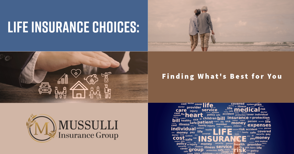 Life Insurance Choices Finding Whats Best for You